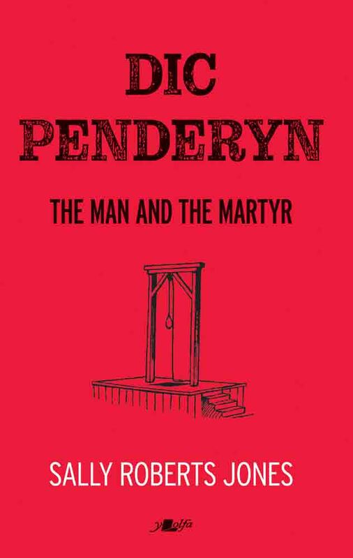 A picture of 'Dic Penderyn - The Man and the Martyr' 
                              by Sally Roberts Jones