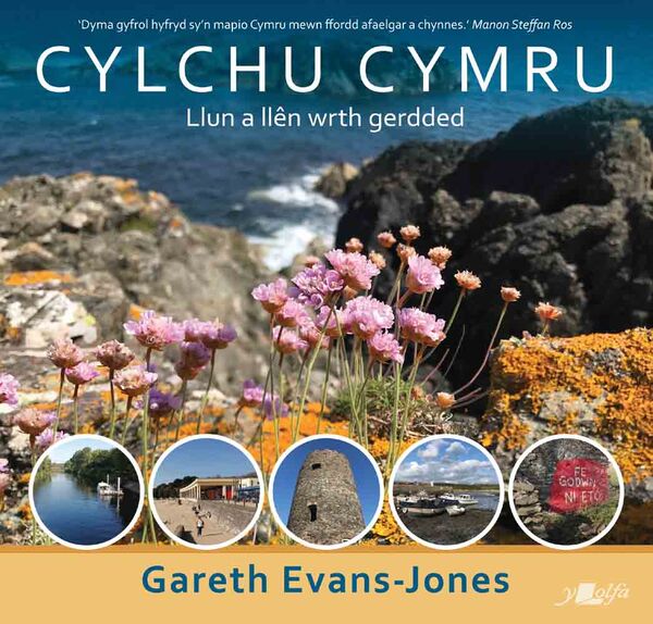 A picture of 'Cylchu Cymru - Llun a llên wrth gerdded' 
                              by Gareth Evans-Jones