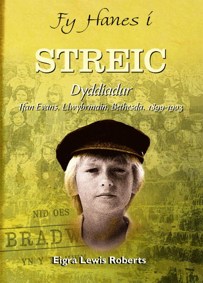 Llun o 'Fy Hanes i: Streic - Dyddiadur Ifan Evans, Llwybrmain, Bethesda, 1899-1903' 
                              gan Eigra Lewis Roberts