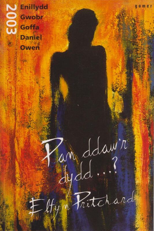 Llun o 'Pan Ddaw'r Dydd...? - Enillydd Gwobr Goffa Daniel Owen 2003'