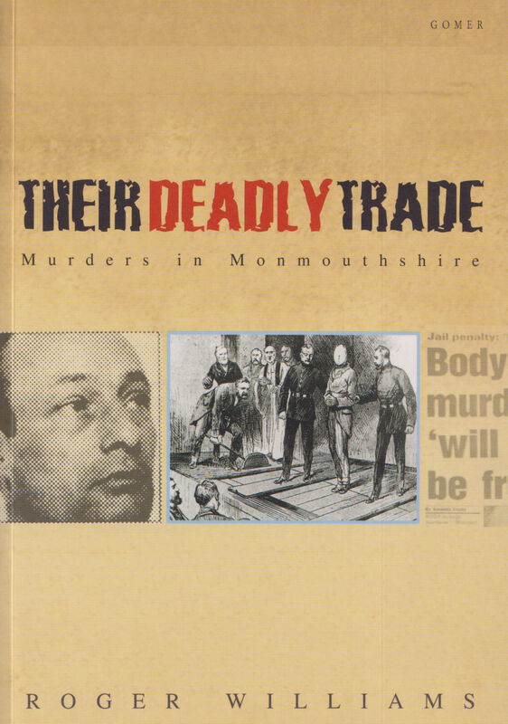 A picture of 'Their Deadly Trade - Murders in Monmouthshire' 
                              by Roger Williams