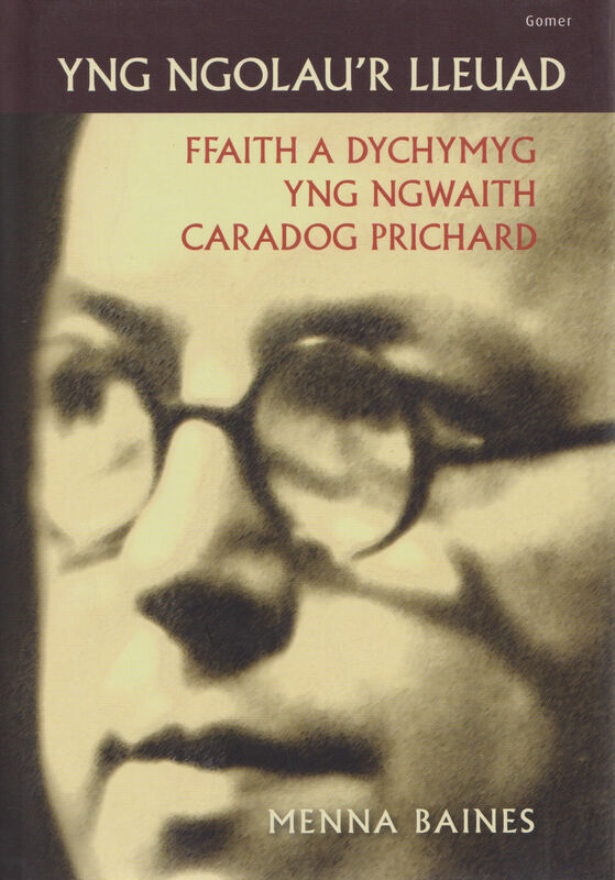 A picture of 'Yng Ngolau'r Lleuad - Ffaith a Dychymyg yng Ngwaith Caradog Prichard' 
                              by Menna Baines