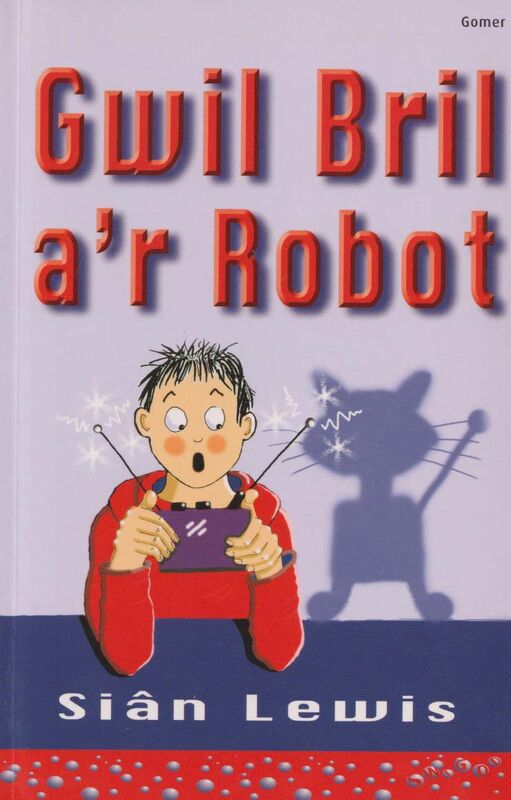 A picture of 'Cyfres Swigod: Gwil Bril a'r Robot' 
                              by Siân Lewis