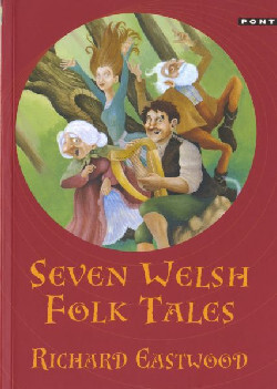 A picture of 'Seven Welsh Folk Tales' 
                              by Richard Eastwood