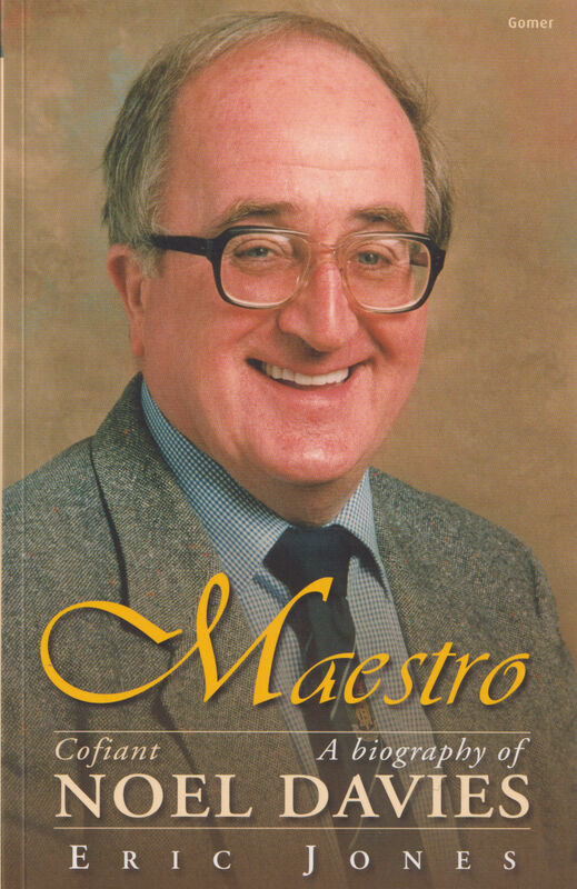 A picture of 'Maestro - Cofiant Noel Davies/A Biography of Noel Davies' 
                              by Eric Jones