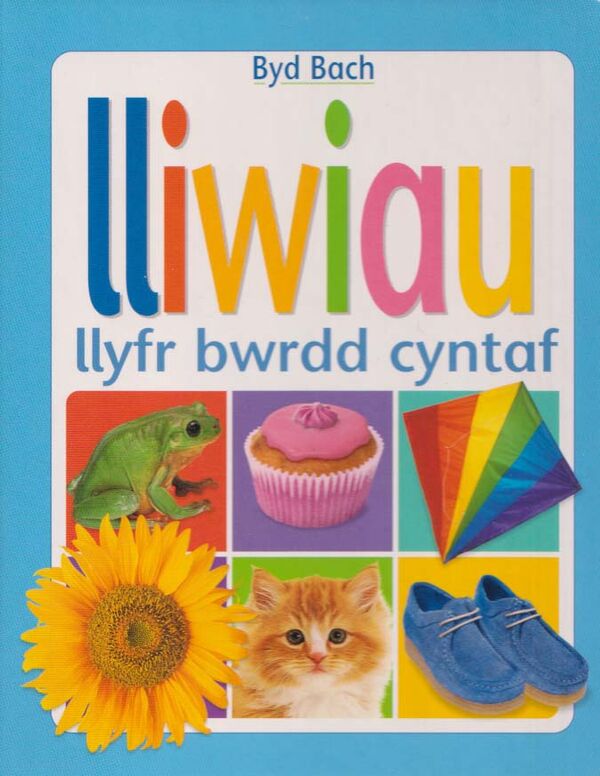 A picture of 'Cyfres Byd Bach: Lliwiau – Llyfr Bwrdd Cyntaf' 
                              by 