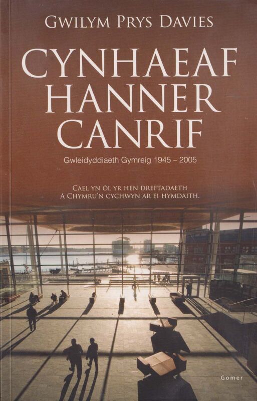 A picture of 'Cynhaeaf Hanner Canrif – Gwleidyddiaeth Gymreig 1945-2005' 
                              by Gwilym Prys Davies