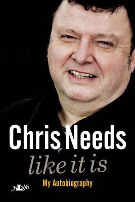 A picture of 'Chris Needs: Like it is (ebook)' 
                              by Chris Needs