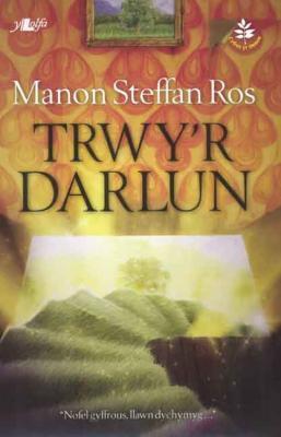A picture of 'Trwy'r Darlun (elyfr)' 
                              by Manon Steffan Ros