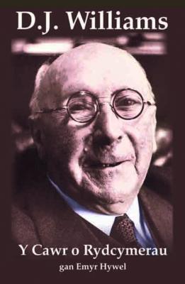 A picture of 'Y Cawr o Rydcymerau: Cofiant D.J. Williams' 
                              by Emyr Hywel