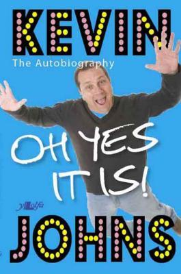 A picture of 'Oh Yes it is: Kevin Johns (ebook)' 
                              by Kevin Johns