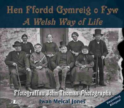 A picture of 'Yr Hen Ffordd Gymreig o Fyw / A Welsh Way of Life' 
                              by Iwan Meical Jones