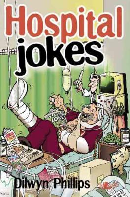 A picture of 'Hospital Jokes' 
                              by Dilwyn Phillips