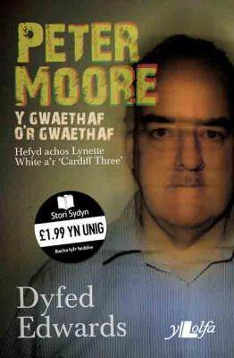 A picture of 'Peter Moore:Y Gwaethaf o'r Gwaethaf' 
                              by Dyfed Edwards