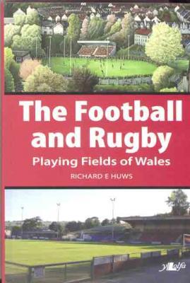 A picture of 'The Football and Rugby Playing Fields of Wales' 
                              by Richard E. Huws