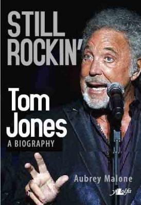 A picture of 'Still Rockin': Tom Jones, A Biography' 
                              by Aubrey Malone
