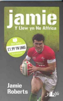 A picture of 'Jamie: Y Llew yn Ne Affrica' 
                              by Jamie Roberts