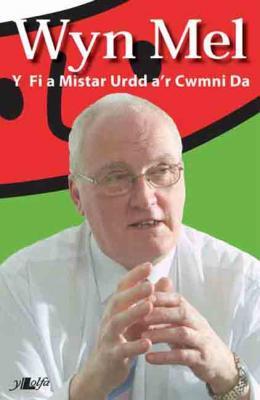 A picture of 'Wyn Mel: Y Fi a Mistar Urdd a'r Cwmni Da'