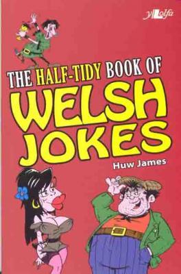 A picture of 'The Half-Tidy Book of Welsh Jokes' 
                              by Huw James