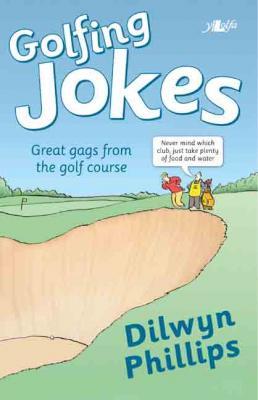 A picture of 'Golfing Jokes' 
                              by Dilwyn Phillips
