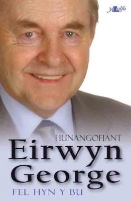 A picture of 'Eirwyn George: Fel Hyn y Bu' 
                              by Eirwyn George