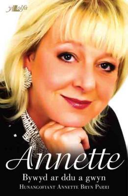 A picture of 'Annette: Bywyd ar ddu a gwyn' 
                              by Annette Bryn Parri