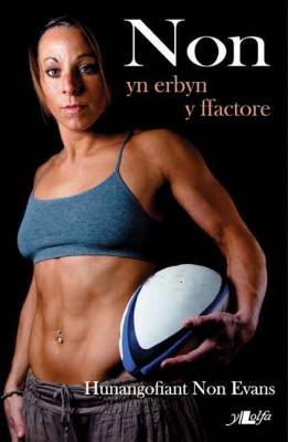 A picture of 'Non: Yn Erbyn y Ffactore' 
                              by Non Evans