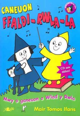 A picture of 'Caneuon Ffaldi-Rwla-la' 
                              by Mair Tomos Ifans