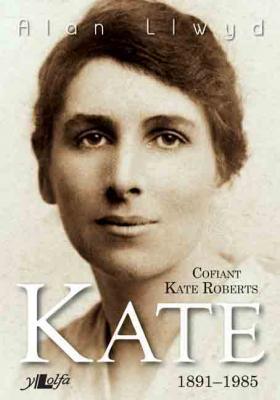 A picture of 'Kate: Cofiant Kate Roberts 1891-1985 (caled)' 
                              by Alan Llwyd
