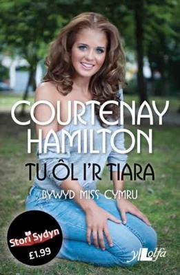 A picture of 'Tu ôl i'r Tiara: Bywyd Miss Cymru' 
                              by Courtenay Hamilton