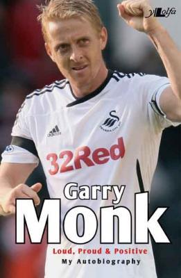 A picture of 'Garry Monk: Loud, Proud & Positive' 
                              by Garry Monk