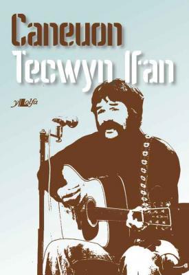 A picture of 'Caneuon Tecwyn Ifan' 
                              by Tecwyn Ifan
