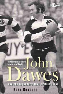A picture of 'John Dawes: The Man who changed the world of Rugby' 
                              by Ross Reyburn