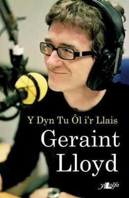 A picture of 'Geraint Lloyd: Y Dyn Tu ol i'r Llais' 
                              by Geraint Lloyd
