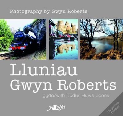 A picture of 'Lluniau Gwyn Roberts / Photography by Gwyn Roberts' 
                              by Gwyn Roberts, Tudur Huws Jones