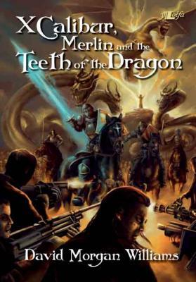 A picture of 'XCalibur, Merlin and the Teeth of the Dragon (ebook)' 
                              by David Morgan Williams