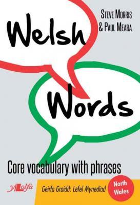 A picture of 'Welsh Words: Core vocabulary with phrases (North Wales)' 
                              by Steve Morris, Paul Meara