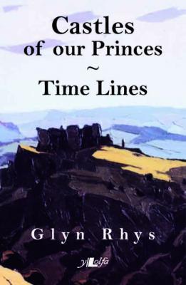A picture of 'Castles of our Princes / Time Lines' 
                              by Glyn Rhys