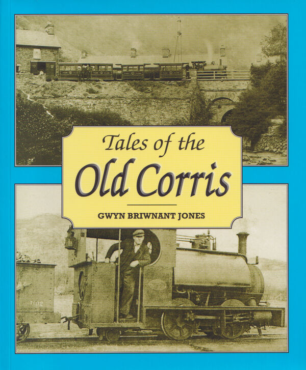 A picture of 'Tales of the Old Corris' 
                              by Gwyn Briwnant Jones