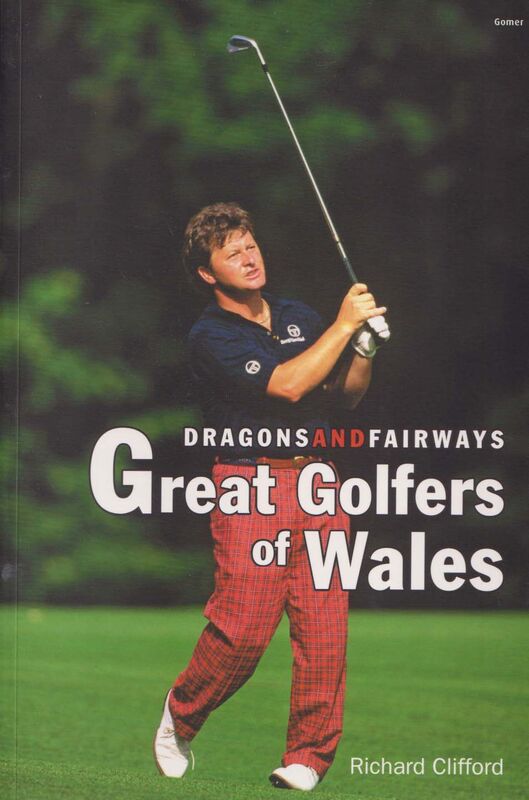 A picture of 'Dragons and Fairways - Great Golfers of Wales' 
                              by Richard Clifford