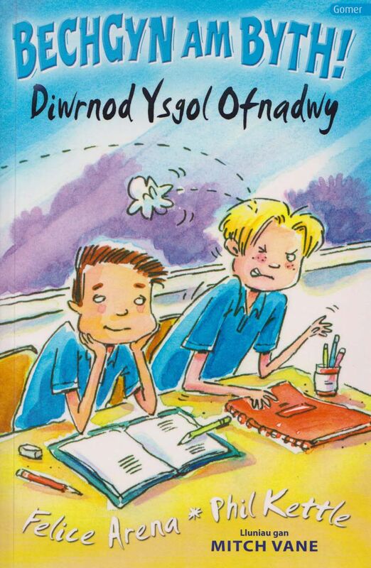 A picture of 'Cyfres Bechgyn am Byth!: Diwrnod Ysgol Ofnadwy' 
                              by Felice Arena, Phil Kettle