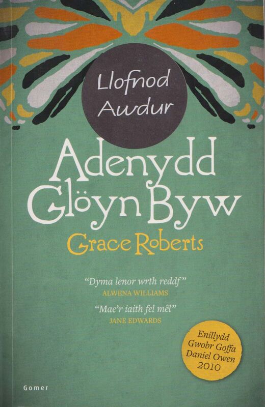 A picture of 'Adenydd Glöyn Byw - Enillydd Gwobr Goffa Daniel Owen 2010' 
                              by Grace Roberts