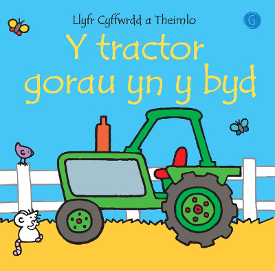 A picture of 'Y Tractor Gorau yn y Byd - Llyfr Cyffwrdd a Theimlo' 
                              by Fiona Watt