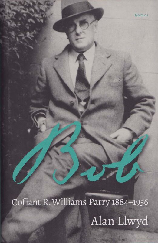 A picture of 'Bob - Cofiant R. Williams Parry 1884-1956' 
                              by Alan Llwyd