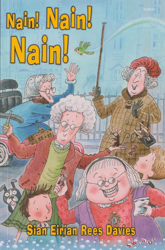 A picture of 'Cyfres Swigod: Nain! Nain! Nain!' 
                              by Siân Eirian Rees Davies