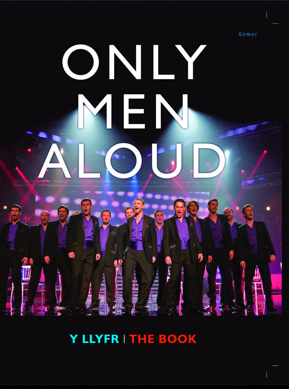 Llun o 'Only Men Aloud - Y Llyfr/The Book' 
                              gan 