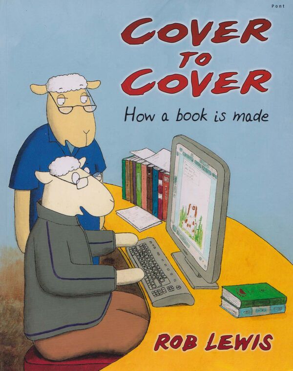 A picture of 'Cover to Cover - How a Book is Made' 
                              by Rob Lewis