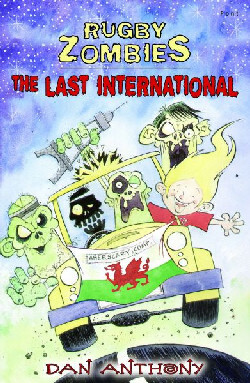 A picture of 'Rugby Zombies: The Last International' 
                              by Dan Anthony