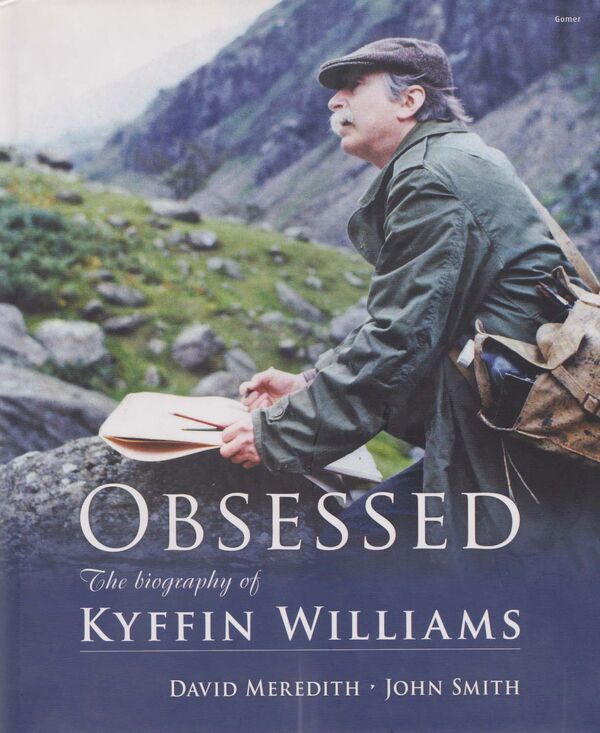 A picture of 'Obsessed - The Biography of Kyffin Williams' 
                              by David Meredith, John Smith