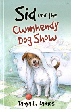 A picture of 'Sid and the Cwmhendy Dog Show' 
                              by Tanya L. James
